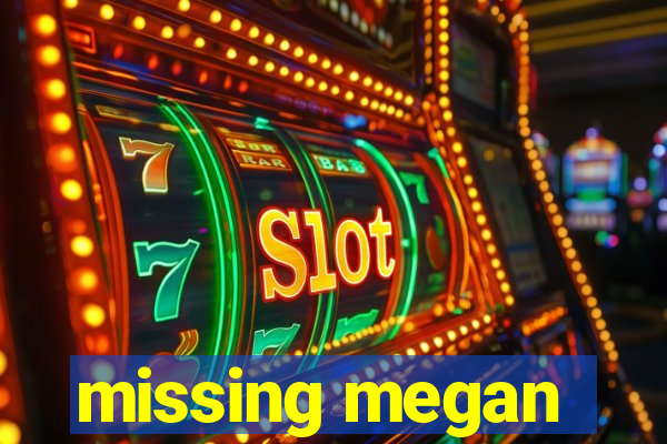 missing megan